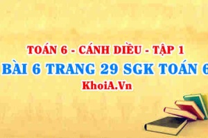 Bài 6 trang 29 SGK Toán 6 tập 1 Cánh Diều